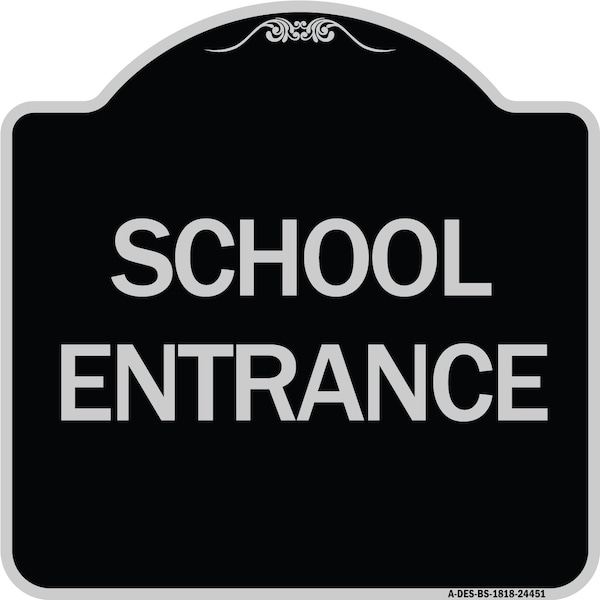 Signmission Designer Series School Entrance, Black & Silver Heavy-Gauge Aluminum Sign, 18" x 18", BS-1818-24451 A-DES-BS-1818-24451 - main